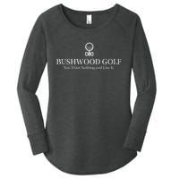 Bushwood Youll Get Nothing And Like It! Funny Golfing Women's Perfect Tri Tunic Long Sleeve Shirt