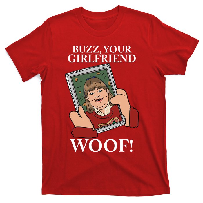 Buzz Your Girlfriend Woof Kevin Mccallister Christmas Movie T-Shirt