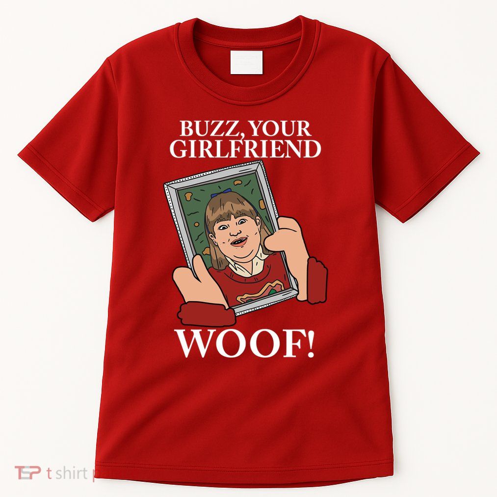 Buzz Your Girlfriend Woof Kevin Mccallister Christmas Movie Tall T-Shirt
