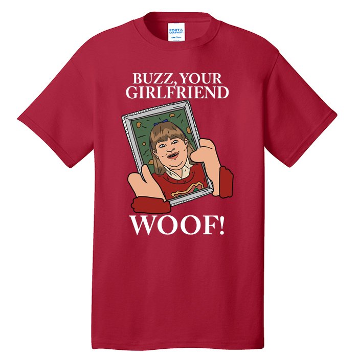 Buzz Your Girlfriend Woof Kevin Mccallister Christmas Movie Tall T-Shirt