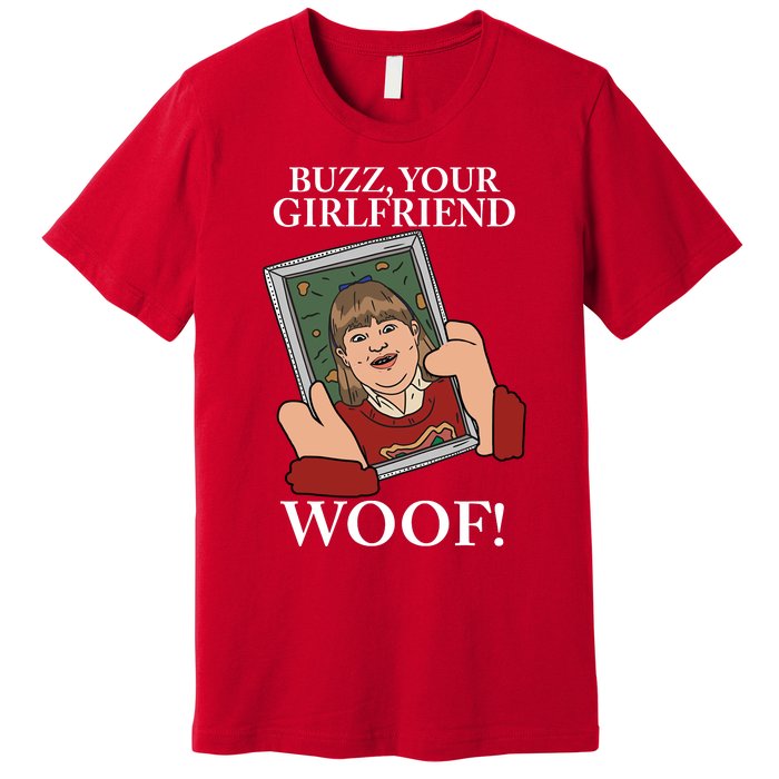 Buzz Your Girlfriend Woof Kevin Mccallister Christmas Movie Premium T-Shirt