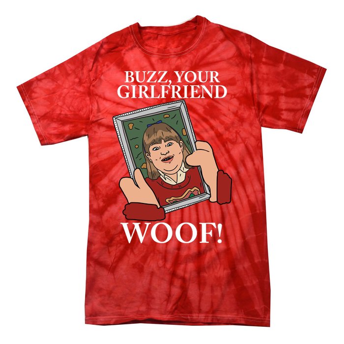 Buzz Your Girlfriend Woof Kevin Mccallister Christmas Movie Tie-Dye T-Shirt