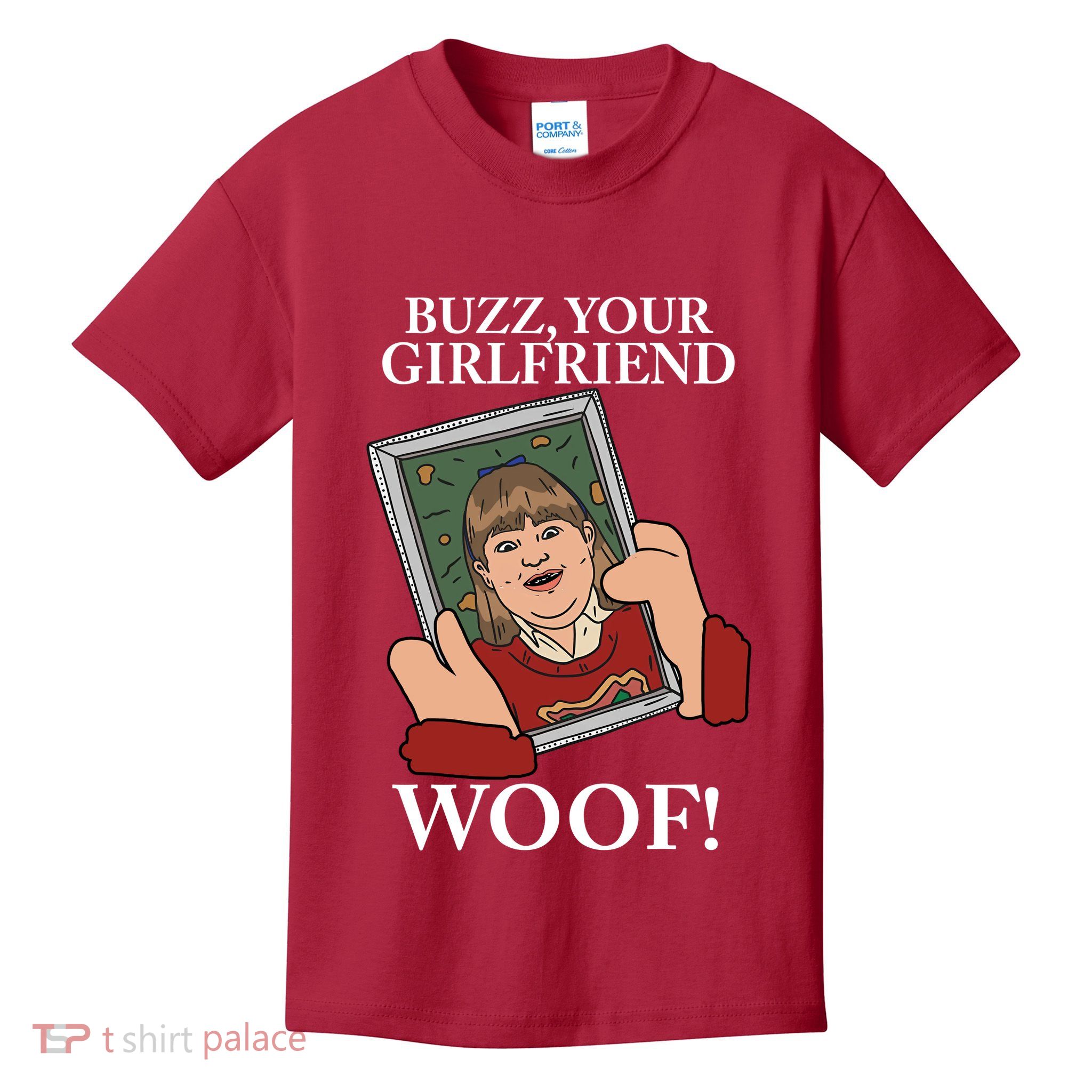 Buzz Your Girlfriend Woof Kevin Mccallister Christmas Movie Kids T-Shirt