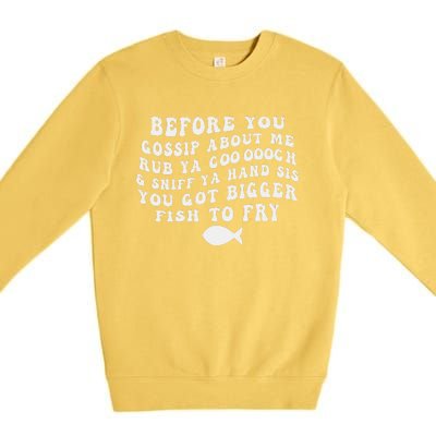 Before You Gossip About Me Rub Ya Coooooch Sniff Your Hand Premium Crewneck Sweatshirt