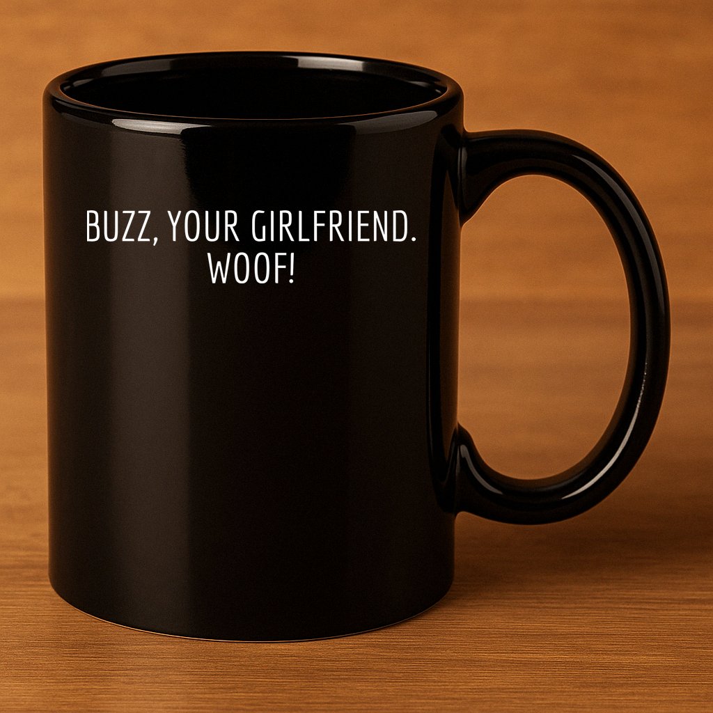Buzz Your Girlfriend Woof Funny Christmas Sayings 11oz C Handle Ceramic Mug