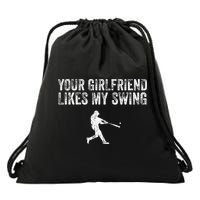 Baseball Your Girlfriend Likes My Swing Drawstring Bag