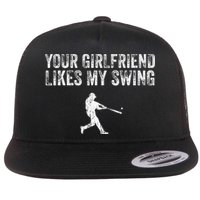 Baseball Your Girlfriend Likes My Swing Flat Bill Trucker Hat