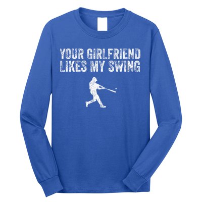 Baseball Your Girlfriend Likes My Swing Long Sleeve Shirt