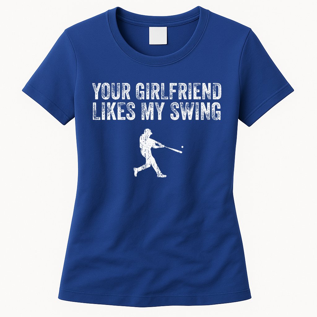 Baseball Your Girlfriend Likes My Swing Womens T-Shirt