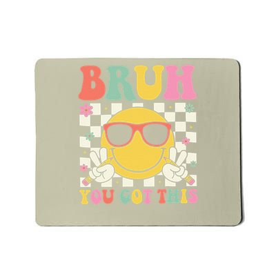 Bruh You Got This Testing Day Students Final Exam Mousepad