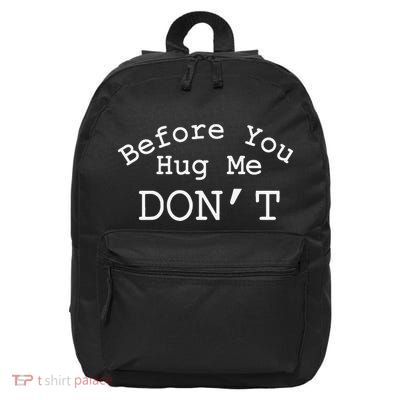 Before You Hug Me DonT Gift Funny 16 in Basic Backpack