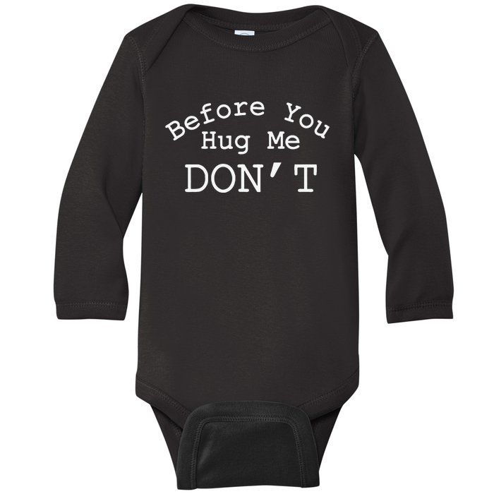 Before You Hug Me DonT Gift Funny Baby Long Sleeve Bodysuit