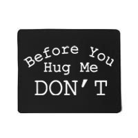 Before You Hug Me DonT Gift Funny Mousepad