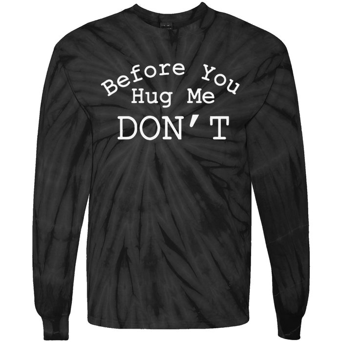 Before You Hug Me DonT Gift Funny Tie-Dye Long Sleeve Shirt