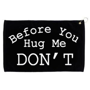 Before You Hug Me DonT Gift Funny Grommeted Golf Towel