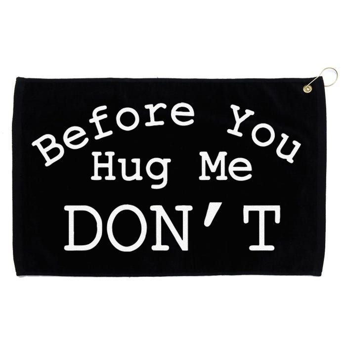 Before You Hug Me DonT Gift Funny Grommeted Golf Towel