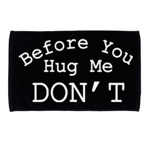 Before You Hug Me DonT Gift Funny Microfiber Hand Towel