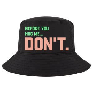 Before You Hug Me Don't Cool Comfort Performance Bucket Hat