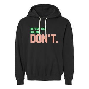 Before You Hug Me Don't Garment-Dyed Fleece Hoodie