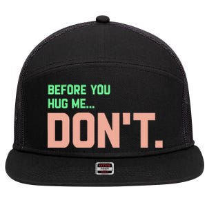 Before You Hug Me Don't 7 Panel Mesh Trucker Snapback Hat