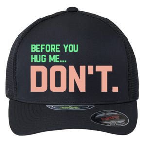 Before You Hug Me Don't Flexfit Unipanel Trucker Cap