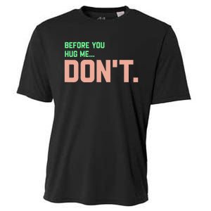 Before You Hug Me Don't Cooling Performance Crew T-Shirt