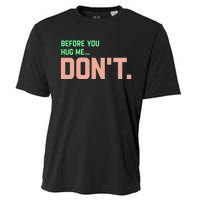 Before You Hug Me Don't Cooling Performance Crew T-Shirt