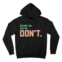 Before You Hug Me Don't Hoodie