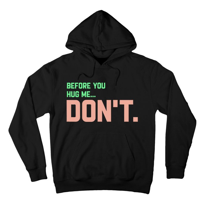 Before You Hug Me Don't Hoodie