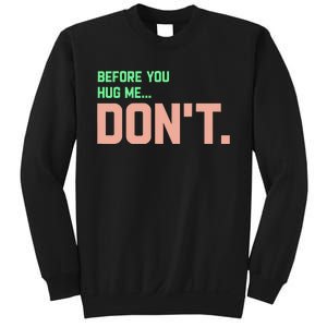 Before You Hug Me Don't Sweatshirt