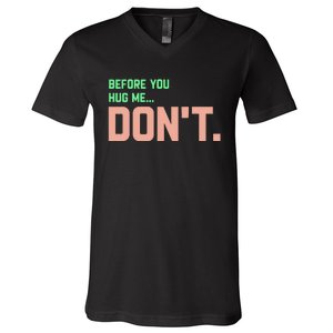 Before You Hug Me Don't V-Neck T-Shirt