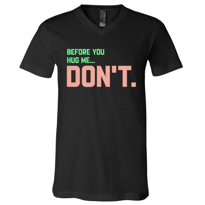 Before You Hug Me Don't V-Neck T-Shirt