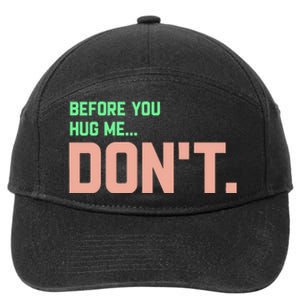 Before You Hug Me Don't 7-Panel Snapback Hat