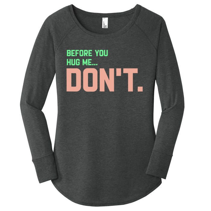 Before You Hug Me Don't Women's Perfect Tri Tunic Long Sleeve Shirt