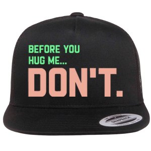 Before You Hug Me Don't Flat Bill Trucker Hat