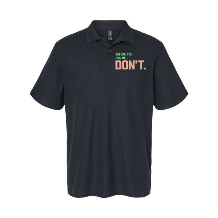 Before You Hug Me Don't Softstyle Adult Sport Polo