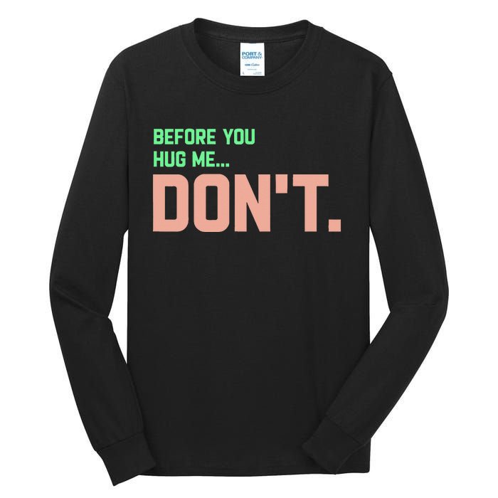 Before You Hug Me Don't Tall Long Sleeve T-Shirt