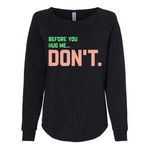 Before You Hug Me Don't Womens California Wash Sweatshirt