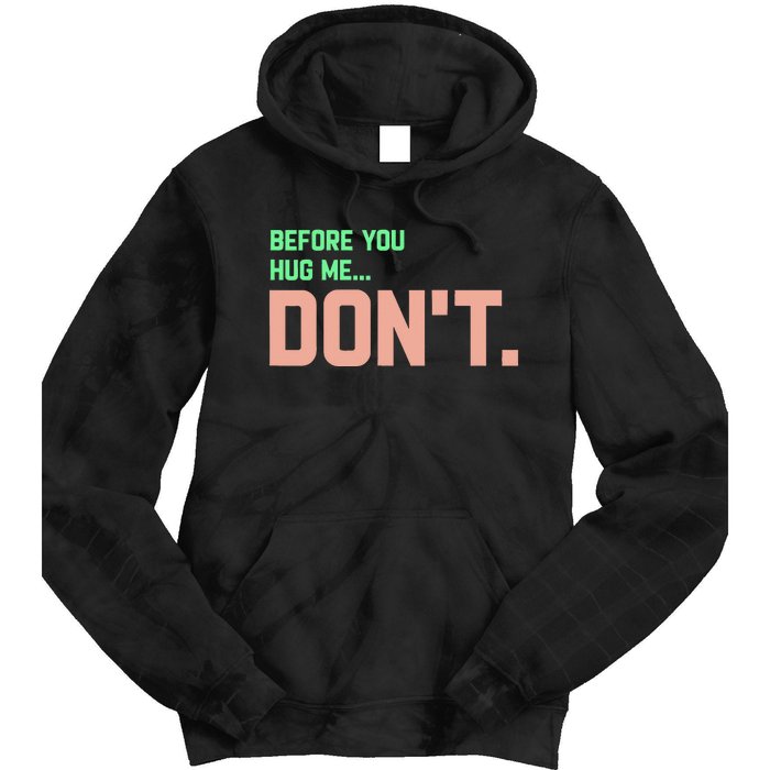 Before You Hug Me Don't Tie Dye Hoodie