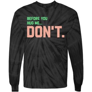 Before You Hug Me Don't Tie-Dye Long Sleeve Shirt