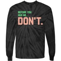 Before You Hug Me Don't Tie-Dye Long Sleeve Shirt