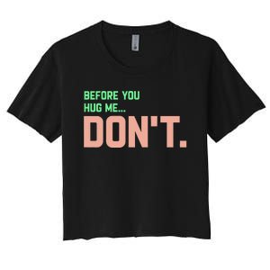 Before You Hug Me Don't Women's Crop Top Tee