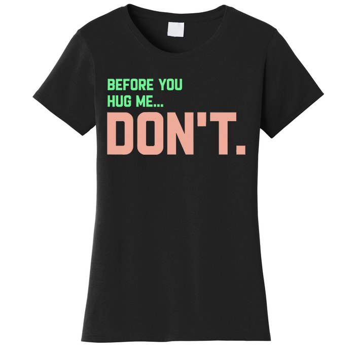 Before You Hug Me Don't Women's T-Shirt