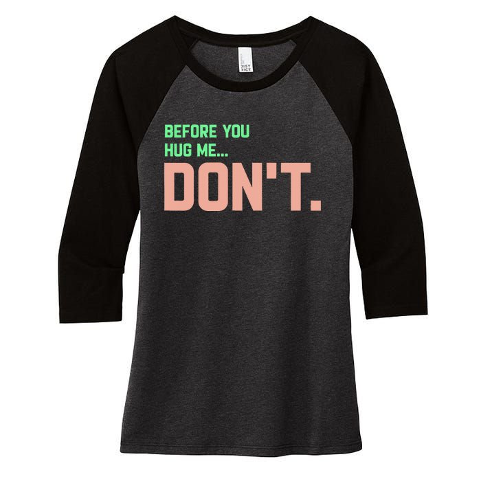 Before You Hug Me Don't Women's Tri-Blend 3/4-Sleeve Raglan Shirt