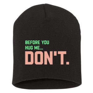 Before You Hug Me Don't Short Acrylic Beanie