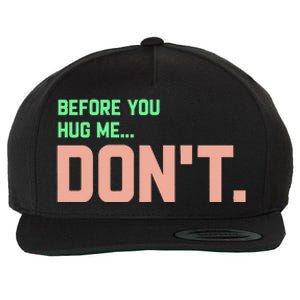 Before You Hug Me Don't Wool Snapback Cap