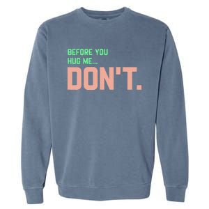 Before You Hug Me Don't Garment-Dyed Sweatshirt