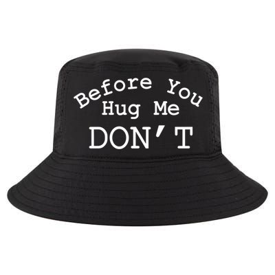 Before You Hug Me DonT Cool Comfort Performance Bucket Hat