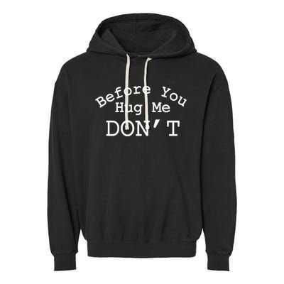 Before You Hug Me DonT Garment-Dyed Fleece Hoodie