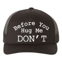 Before You Hug Me DonT Yupoong Adult 5-Panel Trucker Hat